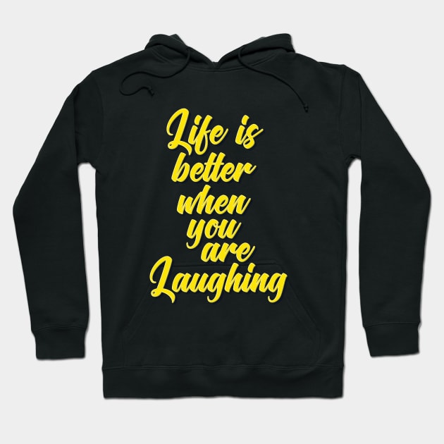 Life Is Better When You Are Laughing Hoodie by ProjectX23Red